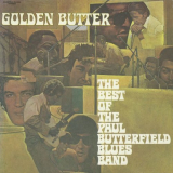 Paul Butterfield Blues Band, The - Golden Butter: The Best Of Paul Butterfield Blues Band '1972; 2014
