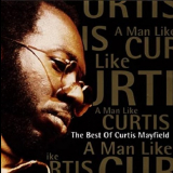 Curtis Mayfield - A Man Like Curtis The Best Of Curtis Mayfield '1992