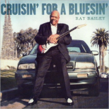 Ray Bailey - Cruisin For A Bluesin '2012