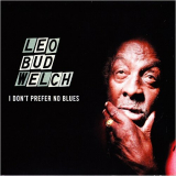 Leo Welch - I Dont Prefer No Blues '2015