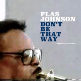 Plas Johnson - Dont Be That Way '2019
