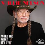 Willie Nelson - Wake Me When Its Over '2020