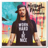 Michael Franti & Spearhead - Work Hard & Be Nice '2020