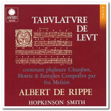 Hopkinson Smith - Albert De Rippe: Tabulature De Leut '1977/2016