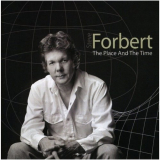Steve Forbert - The Place And The Time '2009