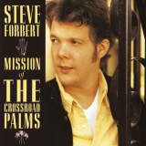 Steve Forbert - Mission Of The Crossroad Palms '1995