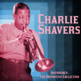 Charlie Shavers - Anthology: The Definitive Collection (Remastered) '2021