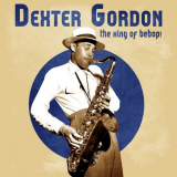 Dexter Gordon - The King of Bebop! (Remastered) '2021