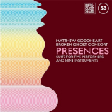 Matthew Goodheart - Presences: Mixed Suite for Five Performers and Nine Instruments '2021