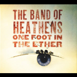 Band Of Heathens, The - One Foot In The Ether '2009