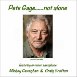 Pete Gage - Pete Gage... Not Alone '2020