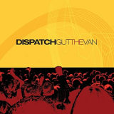 Dispatch - Gut the Van '2001