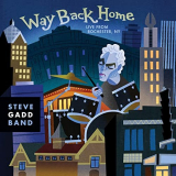 Steve Gadd Band - Way Back Home Live From Rochester, NY '2016