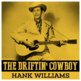 Hank Williams - The Driftin Cowboy - Hank Williams '2019