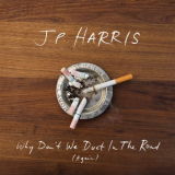 JP Harris - Why Dont We Duet In The Road (Again) '2019