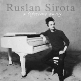 Ruslan Sirota - A Lifetime Away '2019