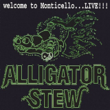 Alligator Stew - Welcome To Monticello ... Live !!! '2003