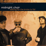 Midnight Choir - Waiting for the Bricks to Fall (Remastered Collectors Edition) '2003/2019