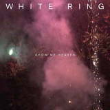 White Ring - Show Me Heaven '2021