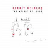 Benoit Delbecq - The Weight of Light '2021