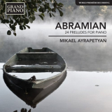 Mikael Ayrapetyan - Abramian: 24 Preludes for Piano '2014