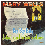 Mary Wells - Bye Bye Baby I Dont Want to Take a Chance '1961