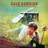Dale Hawkins - L.A., Memphis & Tyler, Texas '1969/2020