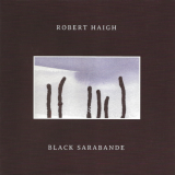 Robert Haigh - Black Sarabande '2020