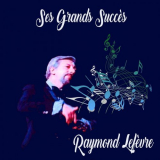 Raymond LefÃ¨vre - Ses Grands SuccÃ¨s '2017