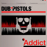 Dub Pistols - Addict '2020