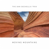 Dan DeChellis Trio, The - Moving Mountains '2020