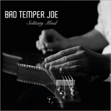 Bad Temper Joe - Solitary Mind '2017