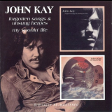 John Kay - Forgotten Songs And Unsung Heroes / My Sportin Life '1972-73/2008
