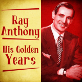 Ray Anthony - His Golden Years (Remastered) '2020