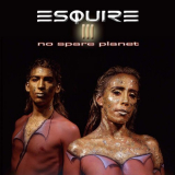 Esquire - III: No Spare Planet '2016