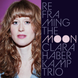 Clara Haberkamp Trio - Reframing the Moon '2021