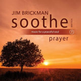 Jim Brickman - Soothe Vol. 7: Prayer (Music For A Peaceful Soul) '2021