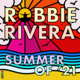 Robbie Rivera - Summer of 21 '2021