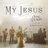 Anne Wilson - My Jesus (Live In Nashville) '2021