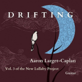 Aaron Larget-Caplan - The New Lullaby Project:, Vol. 3: Drifting '2021