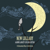 Aaron Larget-Caplan - New Lullaby '2021