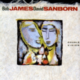 Bob James & David Sanborn - Double Vision (Remastered) '2019