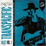 Matty T Wall - Transpacific Blues, Vol. 1 '2019