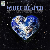 White Reaper - You Deserve Love '2019