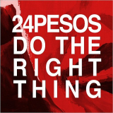 24Pesos - Do The Right Thing '2015