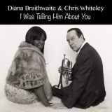 Diana Braithwaite & Chris Whiteley - I Wish You Love '2017