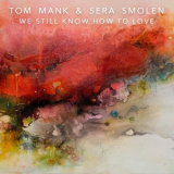 Tom Mank & Sera Smolen - We Still Know How To Love '2020