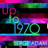Serge Adam - Up to 1970 '2014