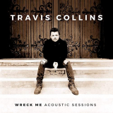 Travis Collins - Wreck Me - Acoustic Sessions '2020