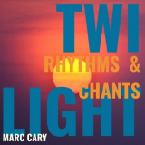 Marc Cary - Twi Light Rhythms and Chants '2020